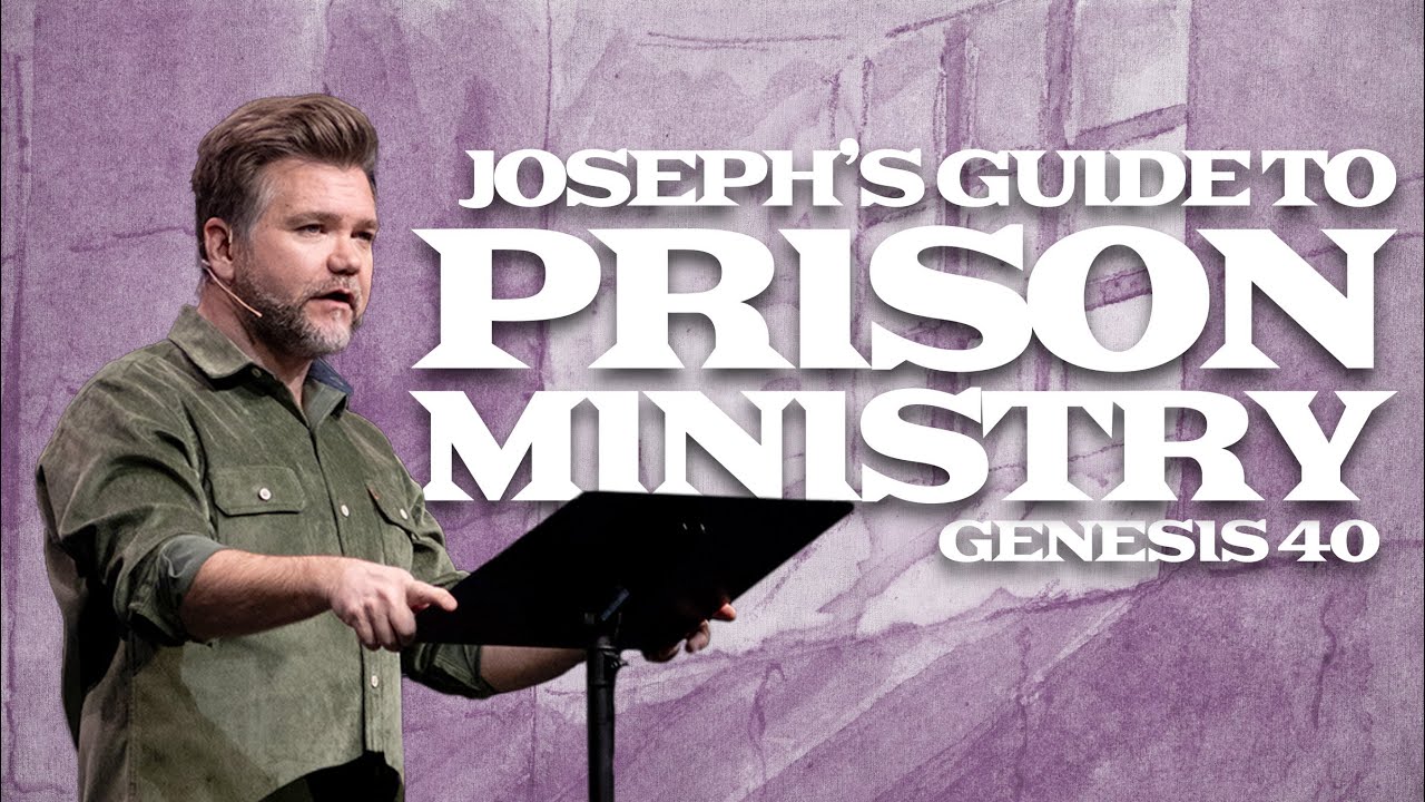 Genesis Part 4: The Fall and Rise of Joseph | Joseph’s Guide to Prison Ministry | Genesis 40