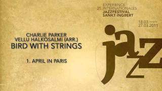 (1/9) April in Paris - Charlie Parker & Vellu Halkosalmi (arr.) - Bird with Strings