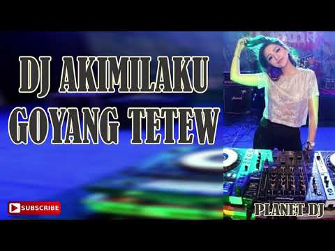 DJ AKIMILAKU GOYANG TETEW