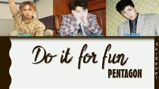 PENTAGON (펜타곤) – Do It For Fun (재밌겠다) (RAP UNIT) Color Coded Lyrics (HAN/ROM/ENG) by Ok!Kpop!