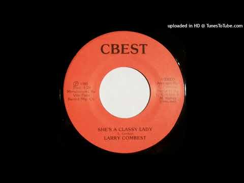 Rare Modern Soul 45 Larry Combest - She's A Classy Lady