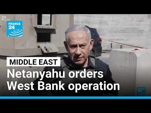 Netanyahu orders West Bank operation