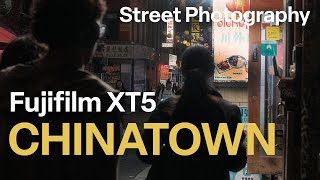 Fuji X-T5 Night Street Photography in Chinatown
