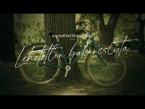 Lehetetlen Bakancslista - Kaveszunet