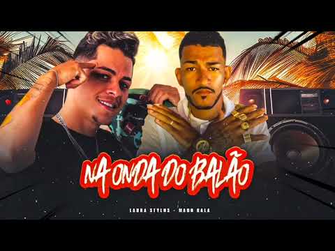 🔵NA ONDA DO BALÃO - MAGO BALA LABRA STYLOS (faet) MC C4#bregoso#hit#kawaii#bregafunk #bregaexclusivo