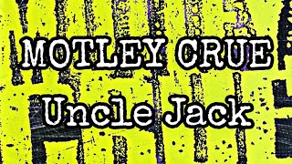 MOTLEY CRUE - Uncle Jack (Lyric Video)