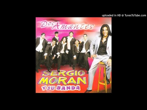 Sergio Moran y Su banda ( Dos Amantes)