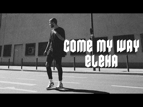 ELEHA - Come My Way