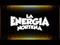 La Energía Norteña - Espectacular (Lyric Video)