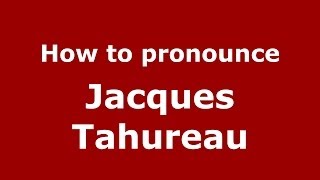 How to pronounce Jacques Tahureau