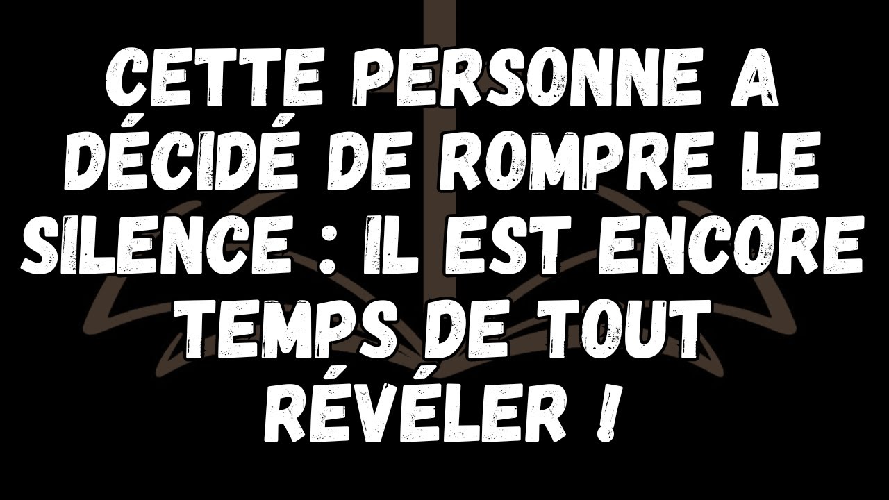 Cette personne a décidé de rompre le silence  il est encore temps de tout révéler !