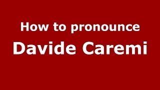 How to pronounce Davide Caremi