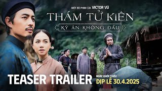 THÁM TỬ KIÊN: KỲ ÁN KHÔNG ĐẦU | TEASER TRAILER | DỰ KIẾN TẠI RẠP DỊP LỄ 30.04.2025