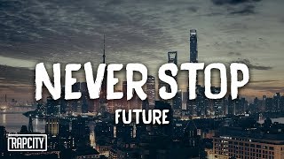 Future - Never Stop (Lyrics)