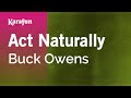 Act Naturally - Buck Owens | Karaoke Version | KaraFun