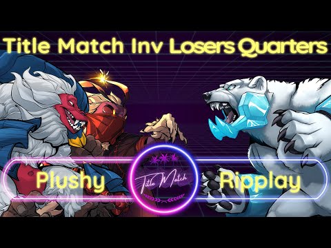 Title Match Invitational | Losers Quarters - PlushyPanic! (Hodan, Mollo) vs Ripplay (Etalus)