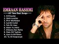 Emraan Hashmi Top 10 Song Emraan Hashmi Jukebox BEST SONGS COLLECTION Top Emraan Hashmi Song