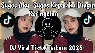 Download lagu DJ SUGES AKU SUGES KEPALAKU DINGIN KERINGETAN ||  AKU SUGES VERSI BARU 2026 mp3