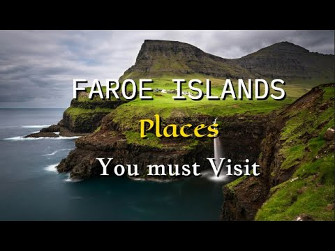 Top 10 Must Visit Places in the Faroe Islands