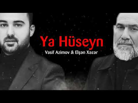 Vasif Azimov & Elshen Xezer - Ya Huseyn