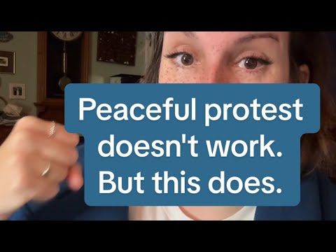 Peaceful protest doesn't work. But this does.