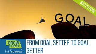 From Goal Setter to Goal Getter Webinar Recording