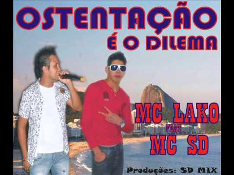 Mc Lako e Mc Sd   Ostentação é o Dilema 2013 SD MIX PRODUÇÕES)