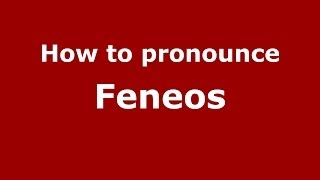 How to pronounce Feneos