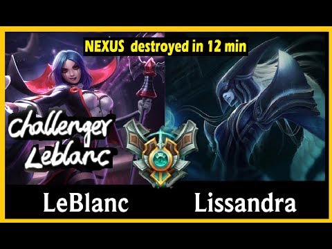 Challenger Leblanc Mid vs Lissandra | High Elo Replays II NEXUS DESTROYED IN 11 mins