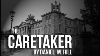 &quot;The Caretaker&quot; by Daniel M. Hill (Horror/Mystery)