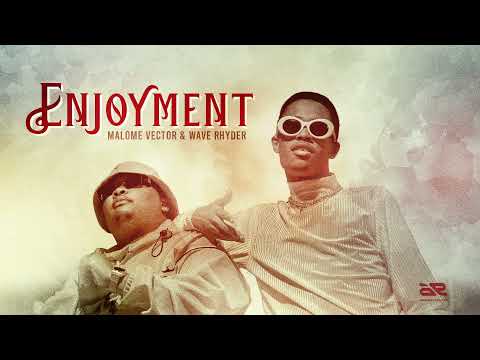 Malome Vector - Enjoyment Ft Wave Rhyder -