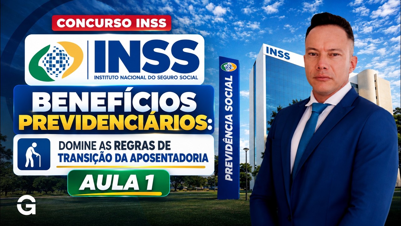Concurso INSS | Benefícios Previdenciários: Domine as Regras de Transição da Aposentadoria