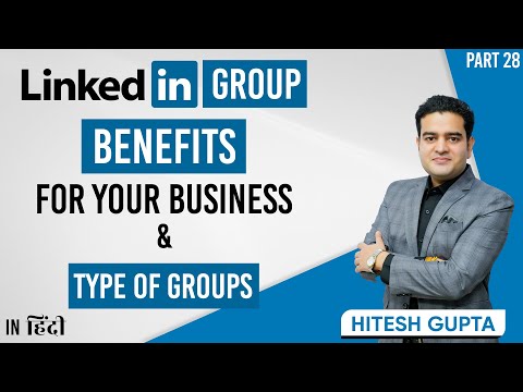LinkedIn Group Benefits for Business | Types of LinkedIn Groups | LinkedIn Marketing Course FREE