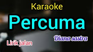 Download lagu karaoke PERCUMA Diana sastra full lirik jalan mp3 Download lagu karaoke PERCUMA Diana sastra full lirik jalan mp3