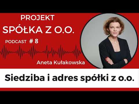 Siedziba i adres SPÓŁKI z o o. Jaka różnica między SIEDZIBĄ  a ADRESEM  Spółki z o.o.? Podcast# 8