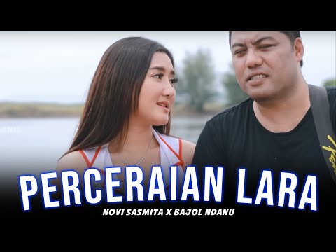 PERCERAIAN LARA | Novi Sasmita X Bajol Ndanu (Official Music Video)