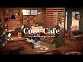 COZY CAFé ☕｜COZY AND RELAXING CAFé JAZZ｜STUDY &AMP; WORK MUS ..