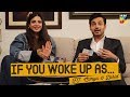 If You Woke Up As | Sonya Hussyn | Zahid Ahmed | Ishq Zahe Naseeb | HUM TV