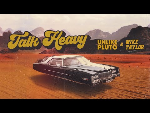Unlike Pluto & Mike Taylor - Talk Heavy