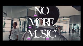 NO MORE MUSIC Music Video
