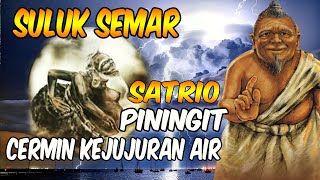 Download lagu SULUK SEMAR,SATRIO PININGIT CERMIN KEJUJURAN AIR mp3
