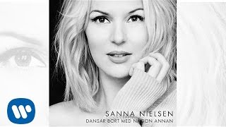 Sanna Nielsen - Dansar Bort Med Någon Annan (Official Audio)