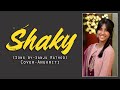 Shaky Cover By Anukriti Shakyshaky SanjuRathodSR Coversong Anukriti