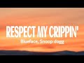 Blueface - Respect my crippin' ft Snoop Dogg  (Lyrics)