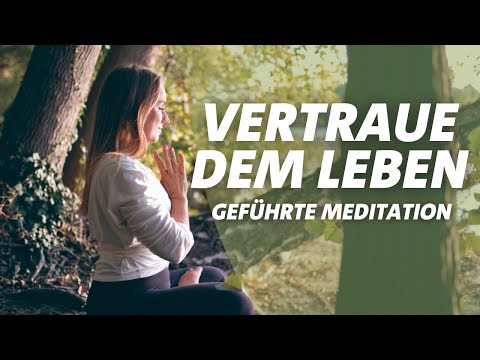 Ängste loslassen & Vertrauen ins Leben finden | Meditation