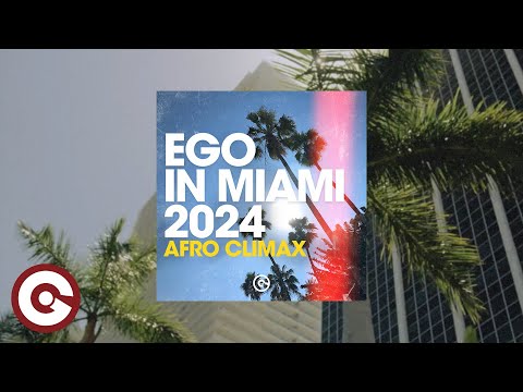 EGO IN MIAMI 2024 (AFRO CLIMAX)