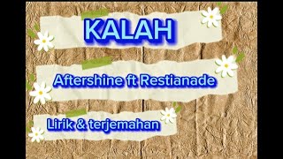Download lagu KALAH || AFTERSHINE ft RESTIANADE || LIRIK & TERJEMAHANYA mp3
