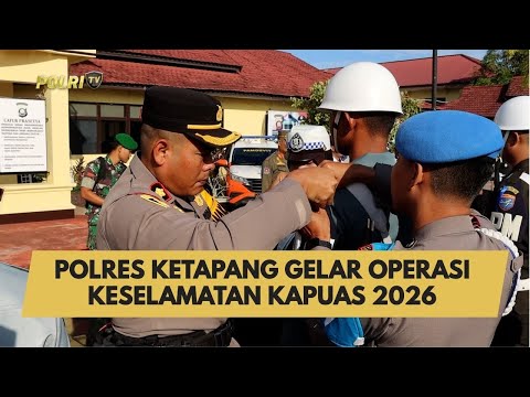 POLRES KETAPANG GELAR OPERASI KESELAMATAN KAPUAS 2026