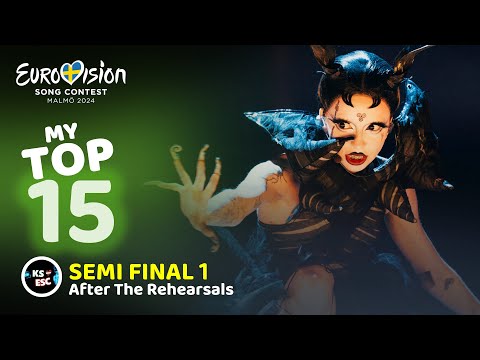 Eurovision 2024 Semi-Final 1 - MY UPDATED TOP 15 (After the Rehearsals)