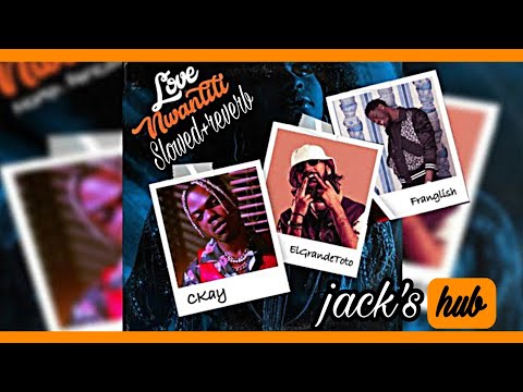 Ckay | Love Nwantiti X Franglish x Elgrandetoto [slowed + reverb]              Prod by : Jack's hub!